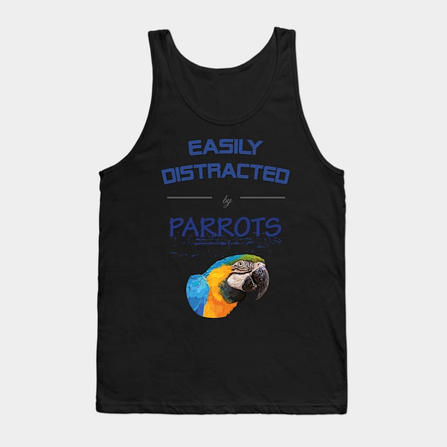 Easily distracted by parrots Tank Top by obscurite